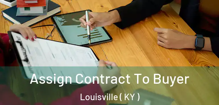  Assign Contract To Buyer Louisville ( KY )