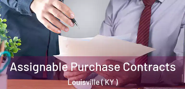  Assignable Purchase Contracts Louisville ( KY )