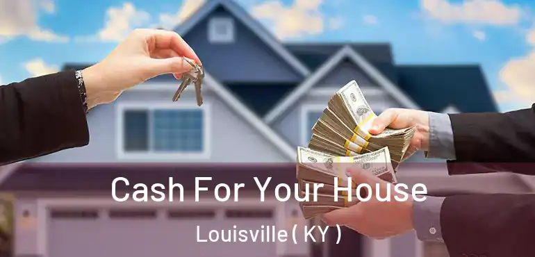 Cash For Your House Louisville ( KY )