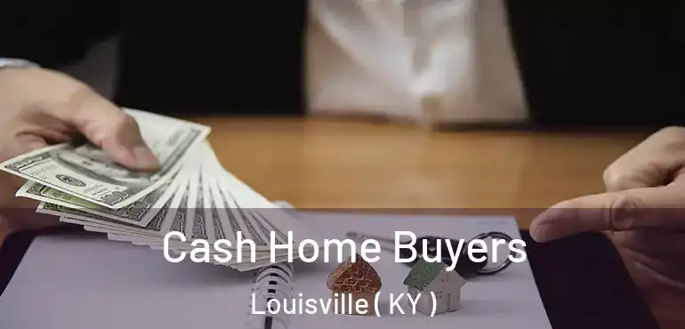  Cash Home Buyers Louisville ( KY )