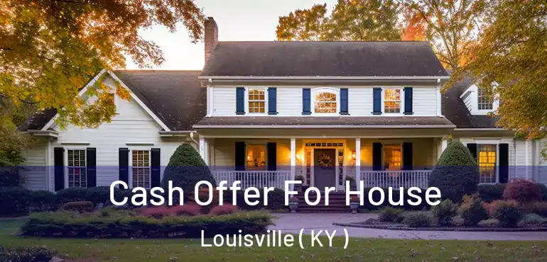 Cash Offer For House Louisville ( KY )