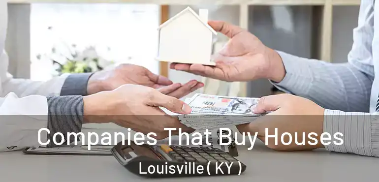  Companies That Buy Houses Louisville ( KY )