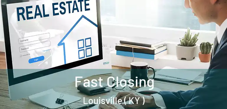 Fast Closing Louisville ( KY )