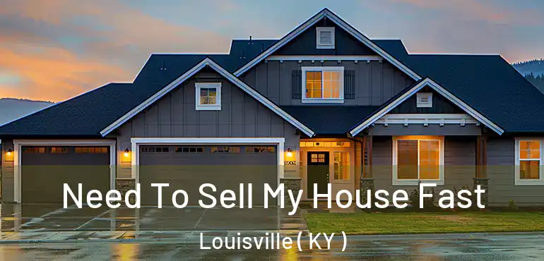  Need To Sell My House Fast Louisville ( KY )