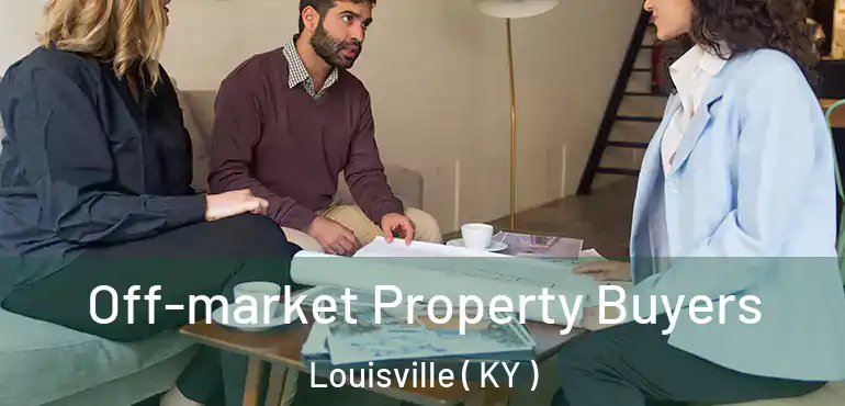  Off-market Property Buyers Louisville ( KY )
