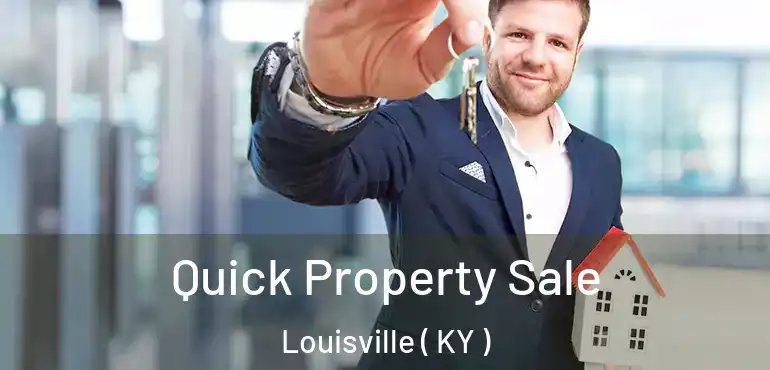  Quick Property Sale Louisville ( KY )