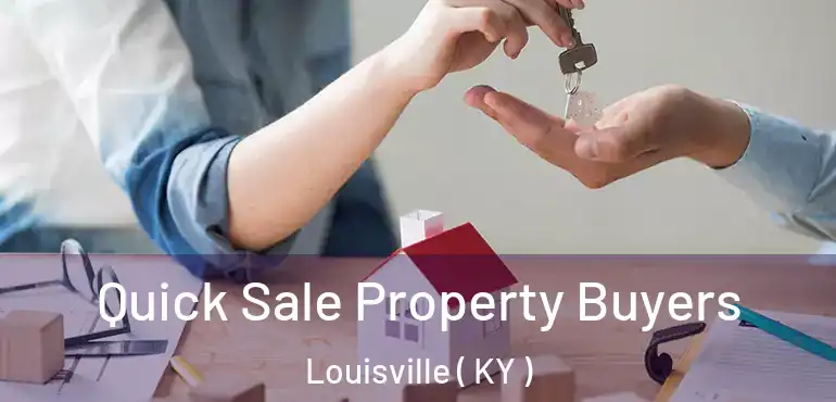  Quick Sale Property Buyers Louisville ( KY )