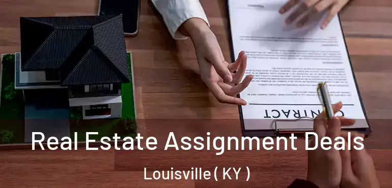  Real Estate Assignment Deals Louisville ( KY )