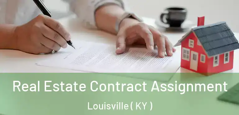 Real Estate Contract Assignment Louisville ( KY )