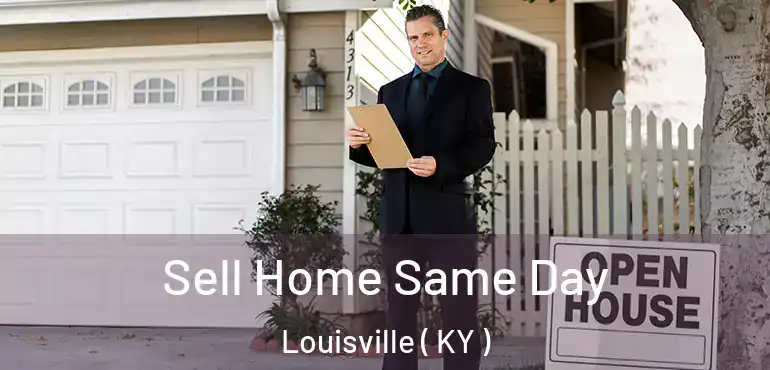  Sell Home Same Day Louisville ( KY )