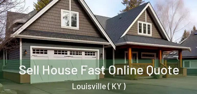  Sell House Fast Online Quote Louisville ( KY )