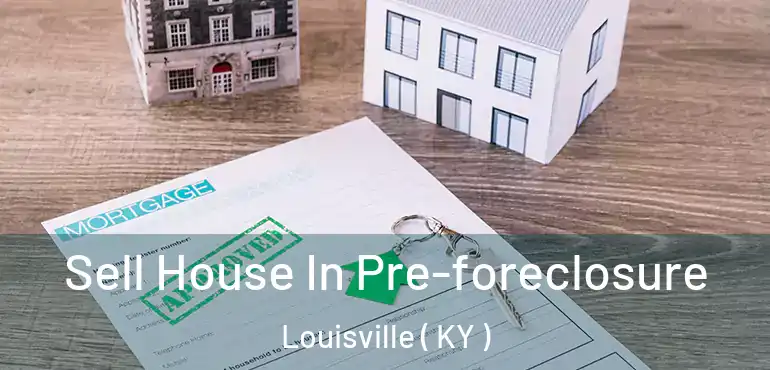  Sell House In Pre-foreclosure Louisville ( KY )