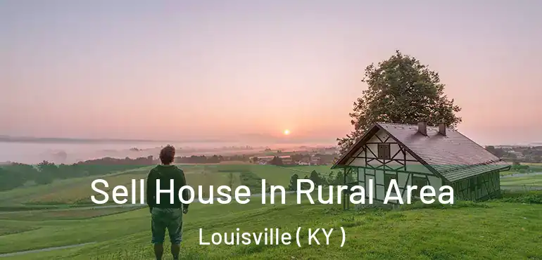  Sell House In Rural Area Louisville ( KY )
