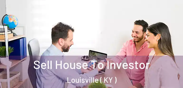  Sell House To Investor Louisville ( KY )