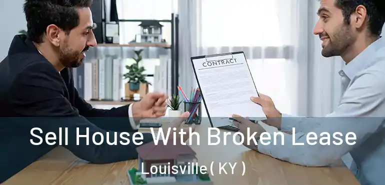  Sell House With Broken Lease Louisville ( KY )
