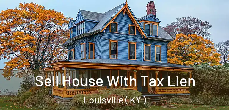  Sell House With Tax Lien Louisville ( KY )