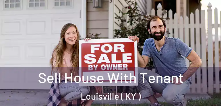 Sell House With Tenant Louisville ( KY )