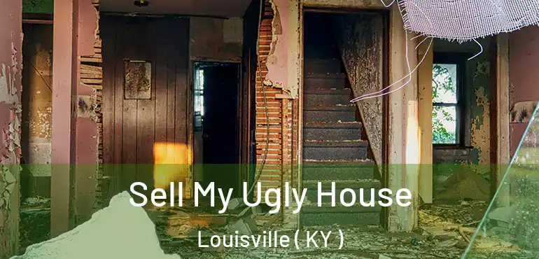Sell My Ugly House Louisville ( KY )