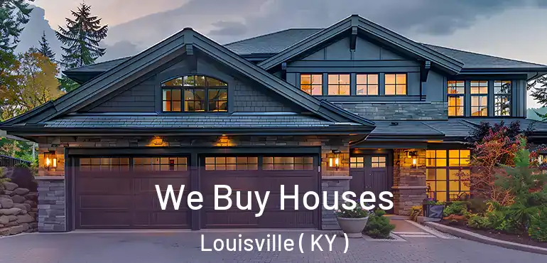 We Buy Houses Louisville ( KY )