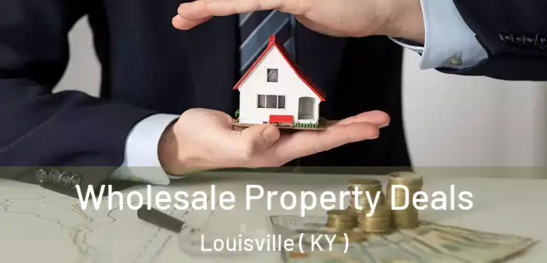  Wholesale Property Deals Louisville ( KY )